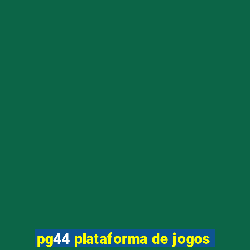 pg44 plataforma de jogos